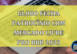 Globo Fecha Patrocínio Com Mercado Livre Pro BBB 2023