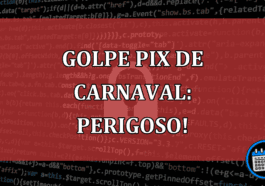 Golpe Pix de Carnaval: entenda e veja como se proteger