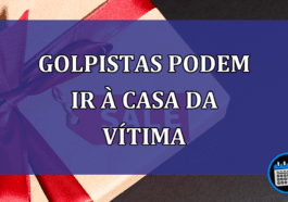 Golpe do presente: golpistas podem ir à casa da vítima