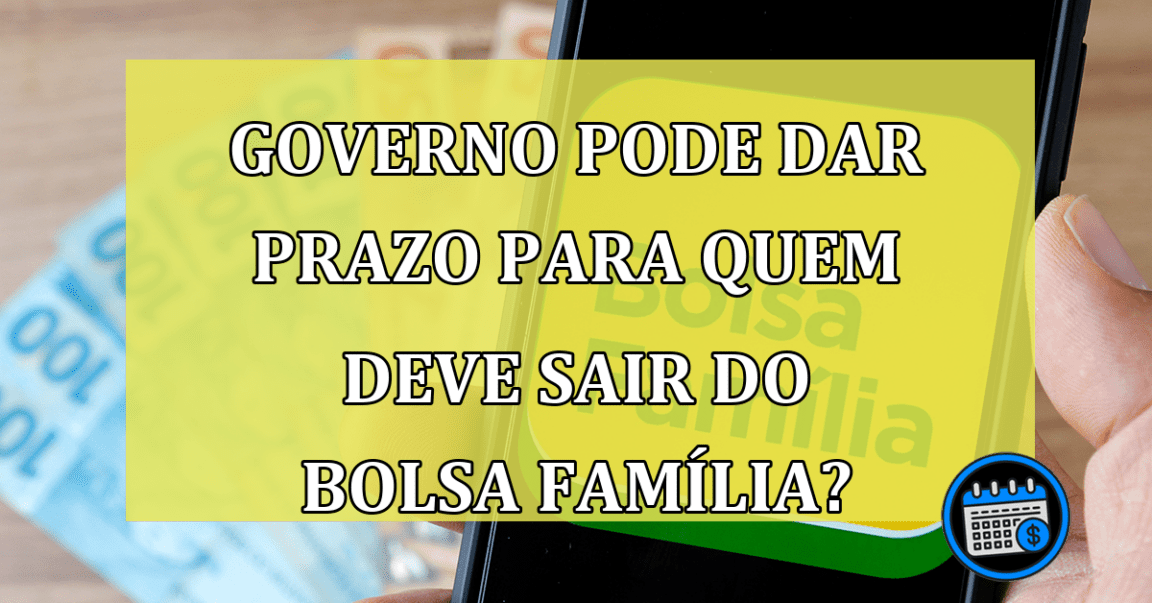 Governo pode dar prazo para beneficiários deixar o Bolsa Família