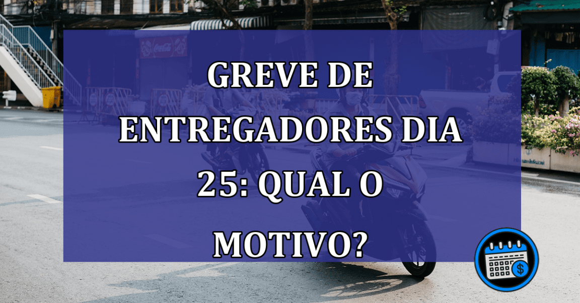 Entregadores de aplicativo marcam greve dia 25