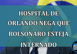 Hospital de Orlando NEGA que Bolsonaro esteja INTERNADO