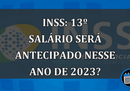 INSS: 13º salário será ANTECIPADO nesse ano de 2023?