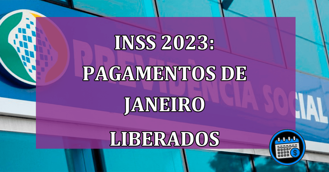 INSS 2023 Pagamentos de janeiro liberados