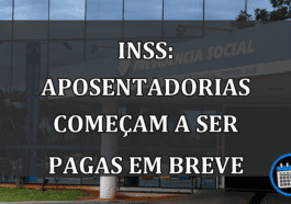 INSS: Aposentadorias começam a ser pagas EM BREVE