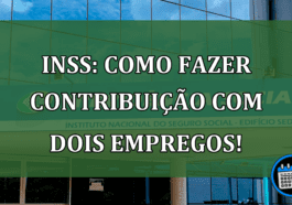 INSS: Como fazer Contribuição com dois empregos!