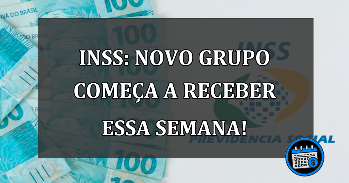 INSS: Novo grupo começa a receber essa semana!