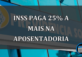 INSS Paga 25% A Mais Na Aposentadoria.