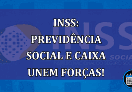 INSS: Previdência Social e Caixa unem forças!