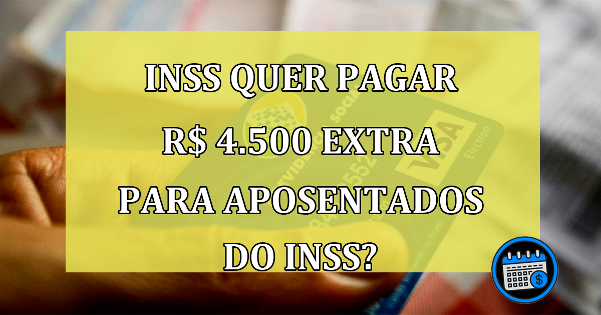 3 parcelas de R$1500 podem ser pagas aos aposentados do INSS