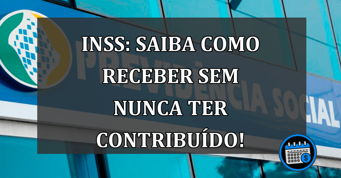 INSS: Saiba como RECEBER sem NUNCA ter contribuído!