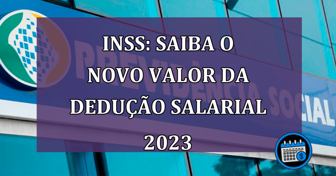 INSS: Saiba o novo valor da deducao salarial 2023