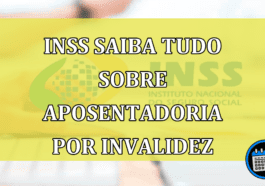 INSS Saiba tudo sobre aposentadoria por invalidez