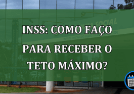 INSS: como faço para receber o teto MÁXIMO?