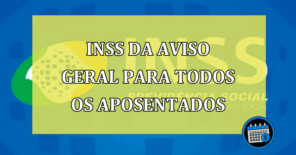 INSS da AVISO GERAL para TODOS os aposentados