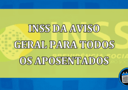 INSS da AVISO GERAL para TODOS os aposentados