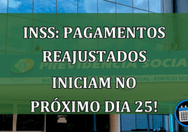 INSS: pagamentos reajustados iniciam no próximo dia 25!