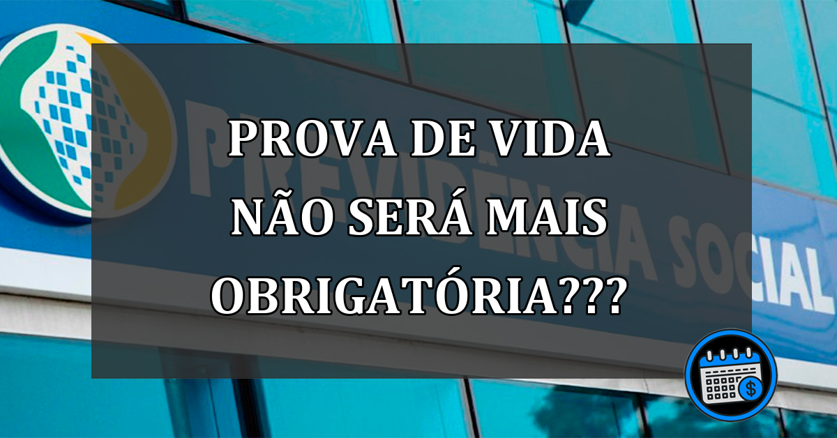 INSS: Prova De vida Não Será Mais Obrigatória? Confira.