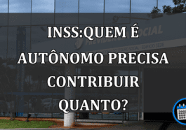 INSS:QUEM é AUTÔNOMO precisa contribuir QUANTO?