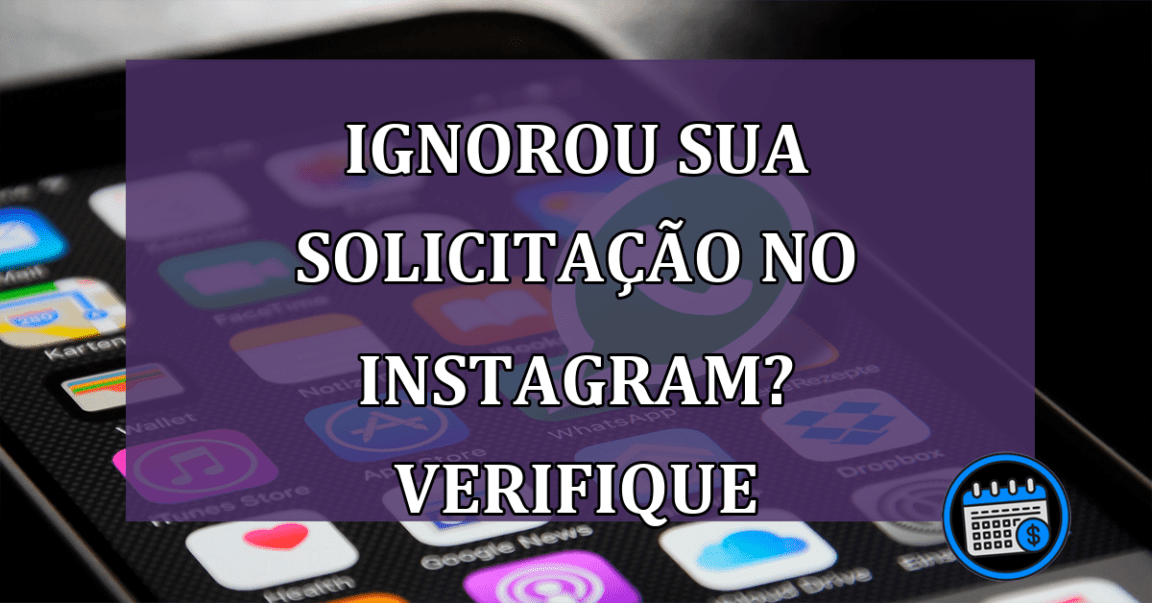 Ignorou sua solicitação de amizade no Instagram? Verifique