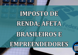 Imposto de Renda; afeta brasileiros e empreendedores
