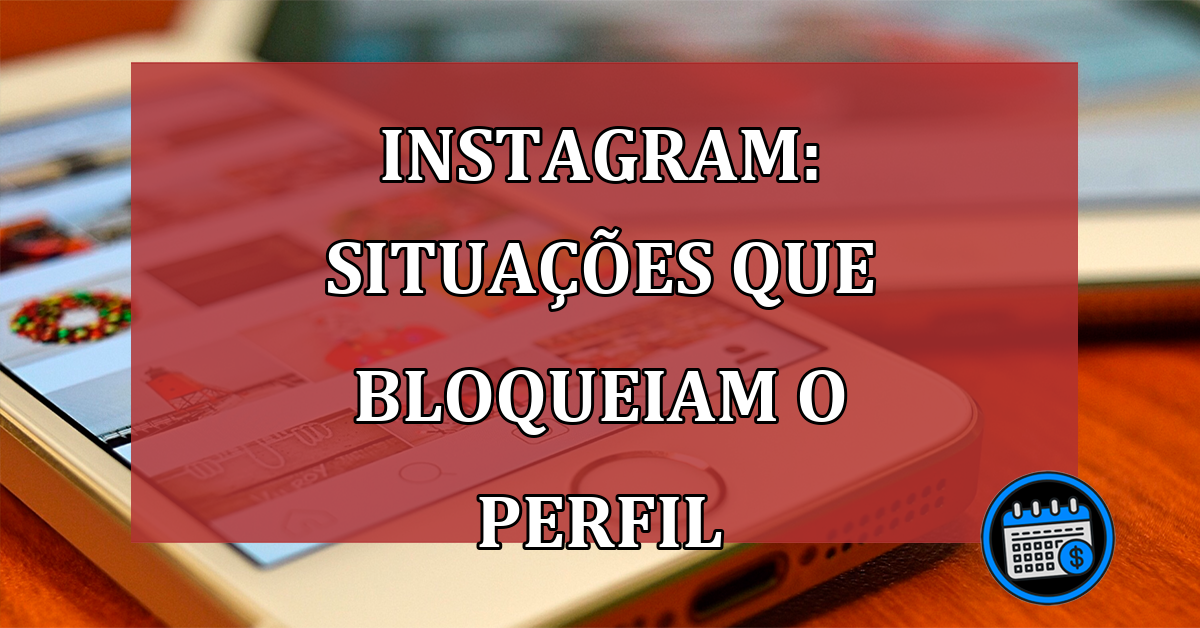 Instagram: situacoes que bloqueiam o perfil