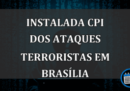 Instalada CPI dos ataques terroristas em Brasilia