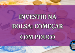 Investir na Bolsa: veja como começar com pouco