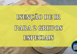 Isenção de IR para 2 GRUPOS especiais