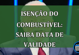 Isenção do combustível: saiba data de validade da medida