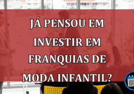 Já pensou em INVESTIR em franquias de moda infantil?