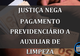 Justiça Nega Pagamento Previdenciário A auxiliar De Limpeza.