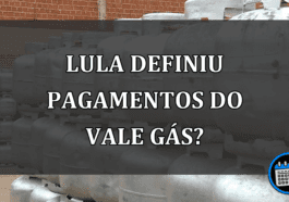 LULA definiu pagamentos do VALE GÁS?