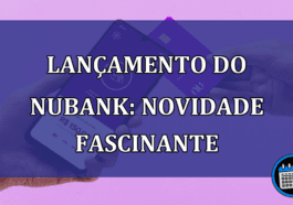 Lançamento do Nubank: novidade fascinante