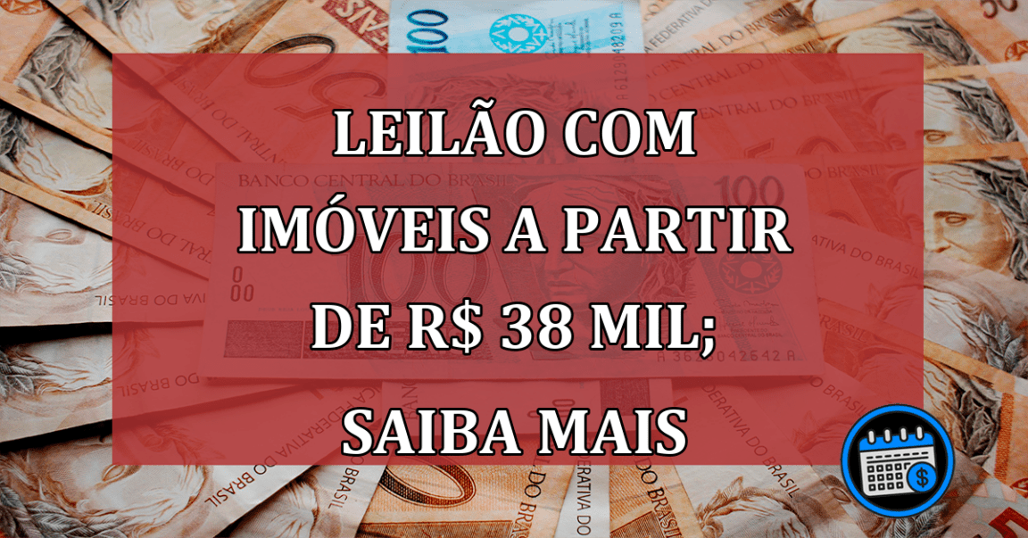 Leilão com imóveis a partir de R$ 38 mil; saiba mais