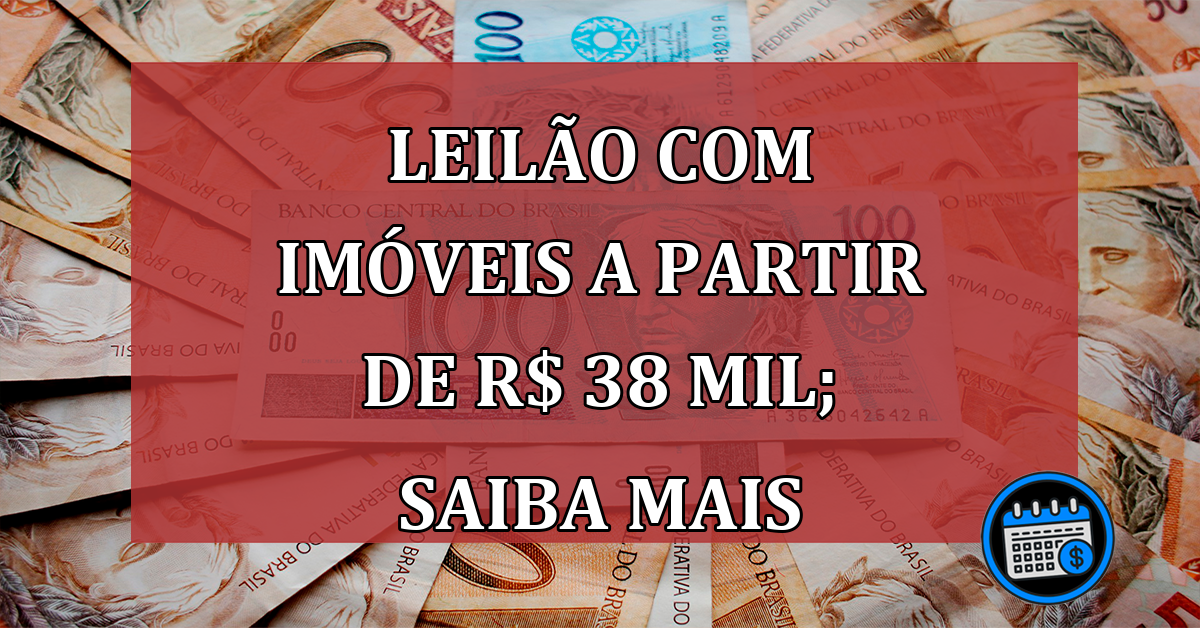 Leilão com imóveis a partir de R$ 38 mil; saiba mais