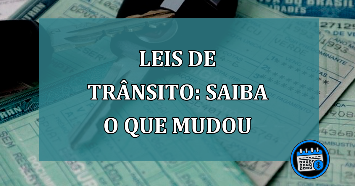 Leis de trânsito: Saiba o que mudou e que você deve ficar atento