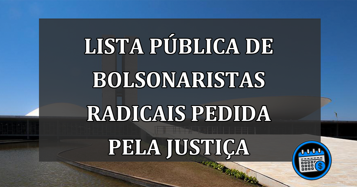 Lista Pública De Bolsonaristas Radicais Pedida Pela Justiça do DF