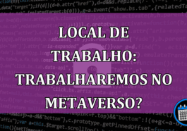 Local de trabalho: trabalharemos no Metaverso?