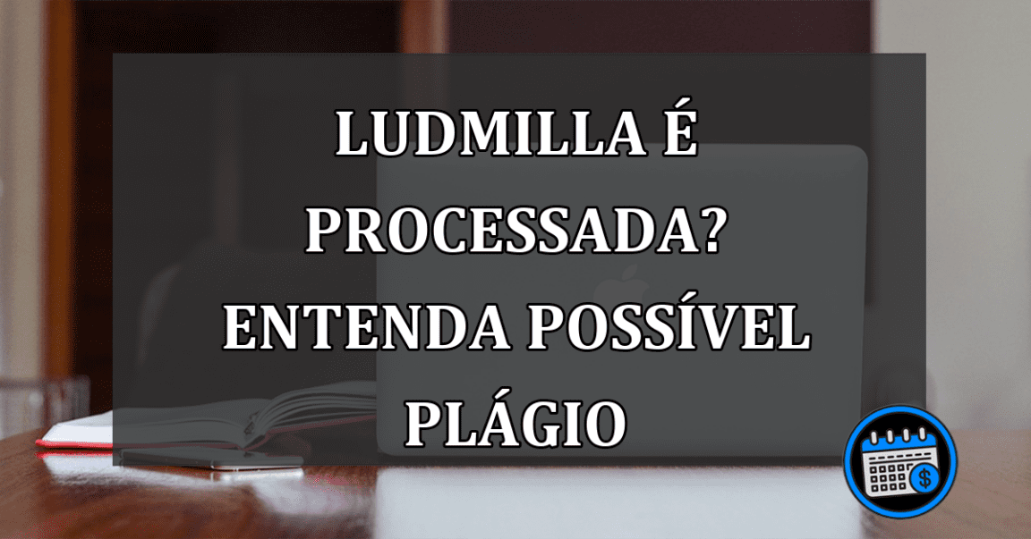 Ludmilla é processada? Entenda possível plágio