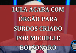 Lula Acaba Com Órgão Para Surdos Criado Por Michelle Bolsonaro.