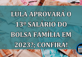 Lula Aprovará O 13º salário Do Bolsa Família Em 2023?; Confira!