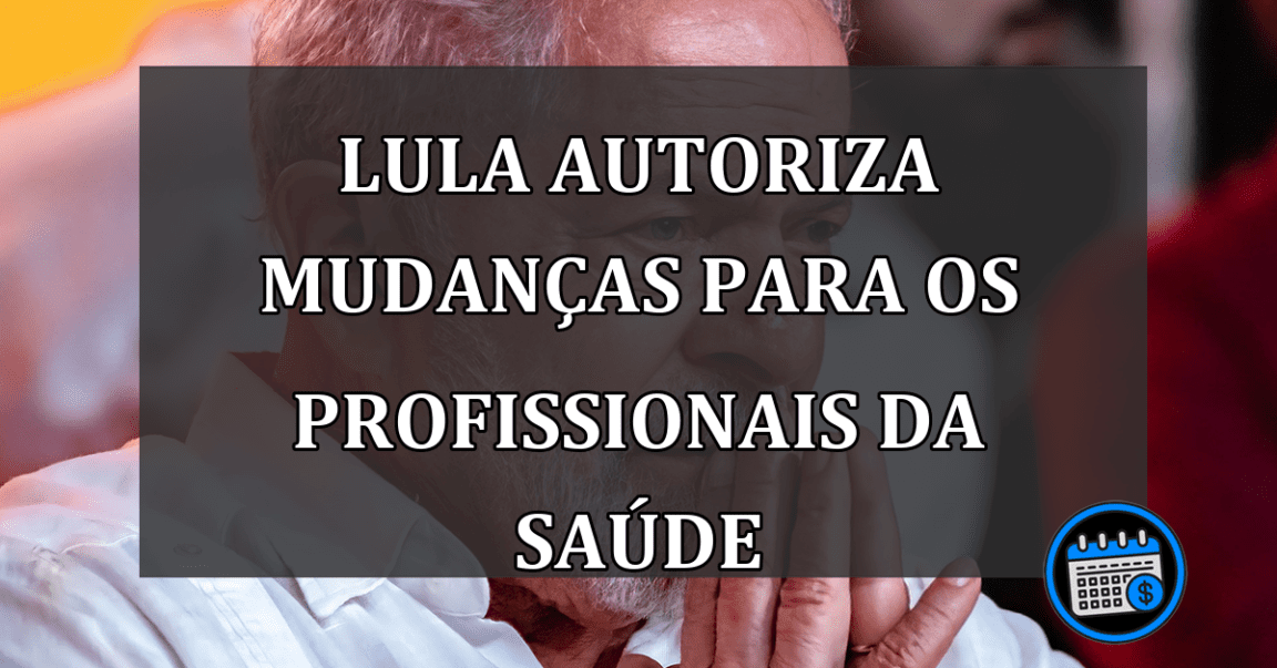 Lula Autoriza MUDANÇAS Para Os Profissionais Da Saúde;.