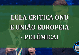 Lula critica ONU e União Europeia - Polêmica!