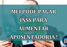 MEI pode pagar INSS para aumentar aposentadoria?