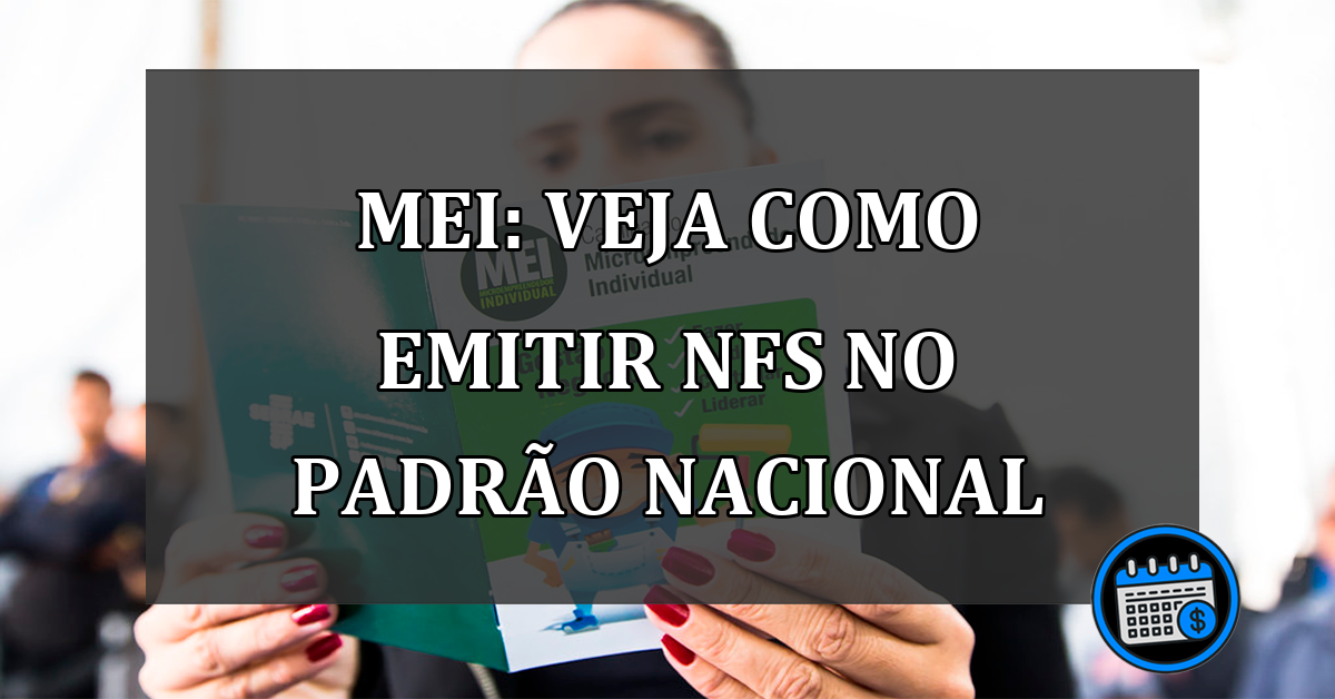 MEI: Veja Como Emitir NFS No Padrão Nacional.