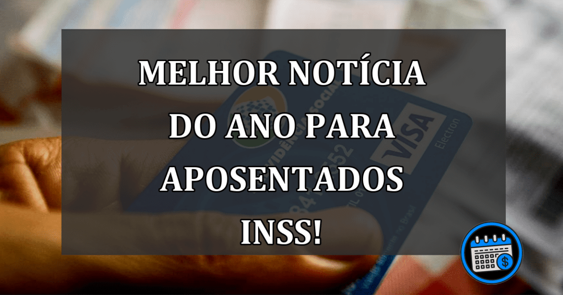 MELHOR NOTÍCIA DO ANO PARA APOSENTADOS INSS!