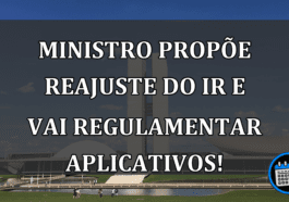 MINISTRO propõe reajuste do IR e vai regulamentar APLICATIVOS!