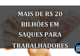 Mais de R$ 20 Bilhões em Saques Para Trabalhadores Liberado