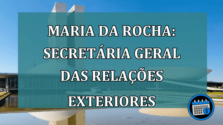 Maria Laura da rocha: Secretária geral das relações exteriores